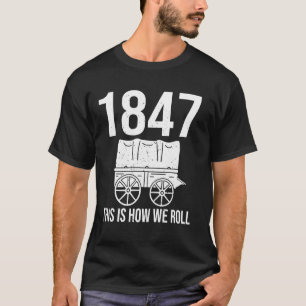 Camiseta 1847 É Assim Que Nós Realizamos O Dia Pioneiro 24