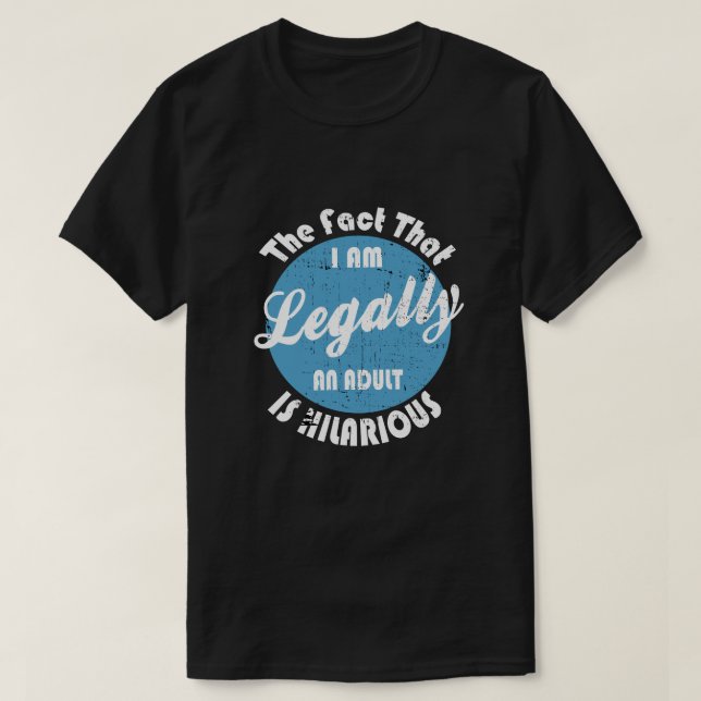 Camiseta 18.º Aniversário Eu sou legalmente um Adulto é Hil (Frente do Design)