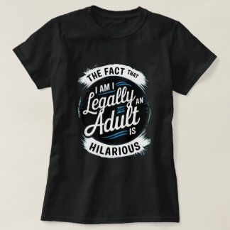 Camiseta 18.º Aniversário Eu sou legalmente um Adulto é Hil