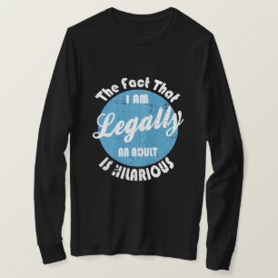 Camiseta 18.º Aniversário Eu sou legalmente um Adulto é Hil