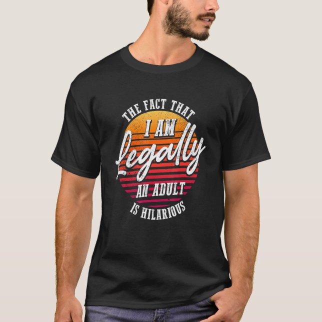 Camiseta 18.º Aniversário Eu sou legalmente um Adulto é Hil (Frente)
