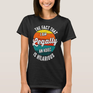 Camiseta 18.º Aniversário Eu sou legalmente um Adulto é Hil