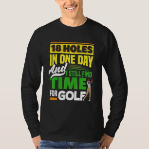 Camiseta 18 Buracos Em Um Dia E Eu Ainda Encontro O Tempo G