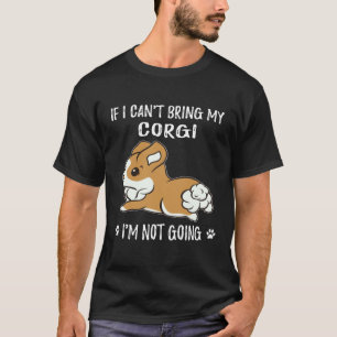 Camiseta 18 Se eu não puder trazer meu Corgi, eu não vou