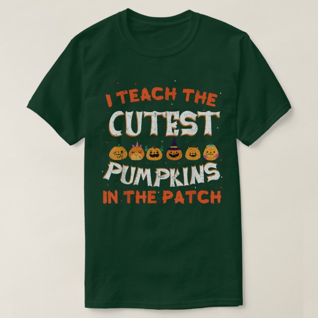 Camiseta 18halloween Teacher  I Teach The Cutest Pumpkins I (Frente do Design)