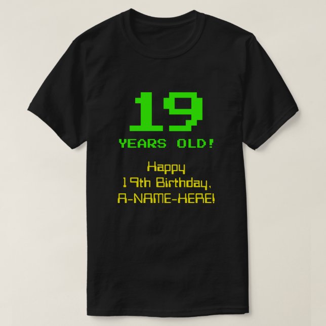 Camiseta 19º aniversário: Divertido, Olhar de 8 Bits, Nerdy (Frente do Design)