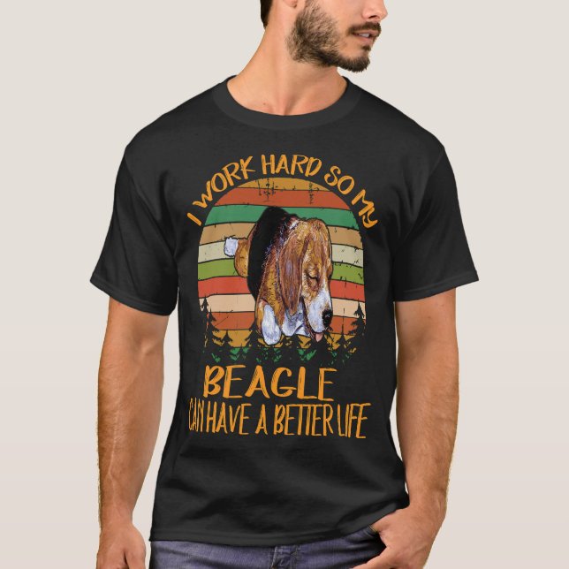 Camiseta 193 Eu Trabalho Duro Para Que Meu Beagle Tenha Uma (Frente)