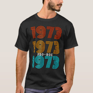 Camiseta 1973 Pro Choice Pro Roe V Aborto Mulheres Feminist