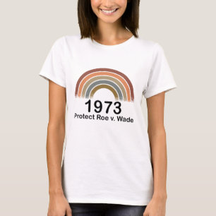 Camiseta 1973 Pro Choice Protect Roe contra os direitos das