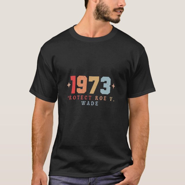 Camiseta 1973 Proteger Roe V Wade Proteger Roe V Wade Mulhe (Frente)