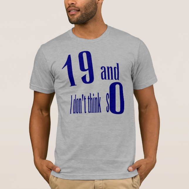 Camiseta 19 e eu não pensam assim o t-shirt (Frente)