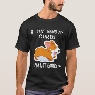 Camiseta 19 Se Eu Não Posso Levar Meu Corgi Eu Não Vou Corg