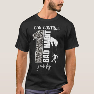 Camiseta 1 Hábito Ruim Pode Controlar Seu Dia Motivacional