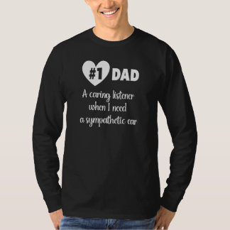 Camiseta 1 PAI Um ouvinte atencioso quando preciso de um ou