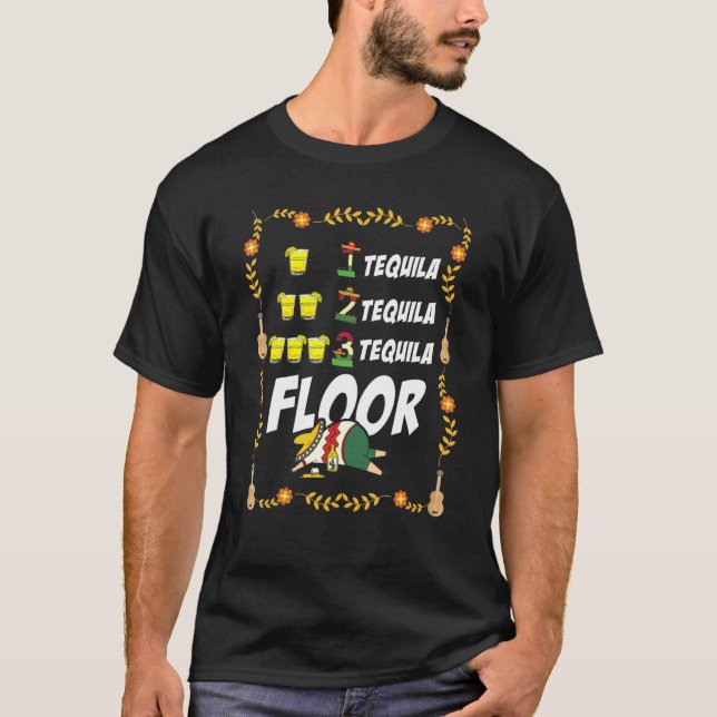 Camiseta 1 Tequila 2 Tequila 3 Tequila Floor Cinco de Mayo (Frente)