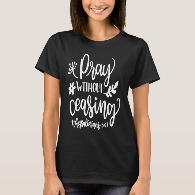 Camiseta 1 Thessalonians 517 Pray Without Ceasing (Frente)