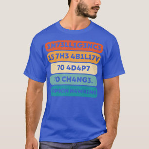 CAMISETA 1N73LL1G3NC3 15 7H3 4B1L17Y 70 4D4P7 70 CH4NG3