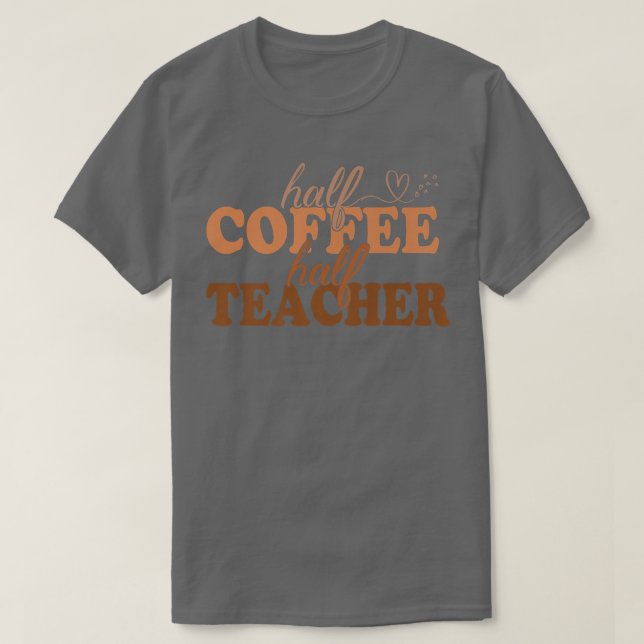 Camiseta 1st Day Of School Half Coffee Half Teacher Inspira (Frente do Design)