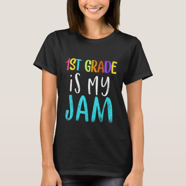 Camiseta 1st grade is my jam teacher 1st grade teacher appr (Frente)