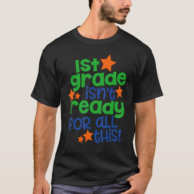 Camiseta 1st Grade Isn't Ready For All This   Back To Schoo (Frente)
