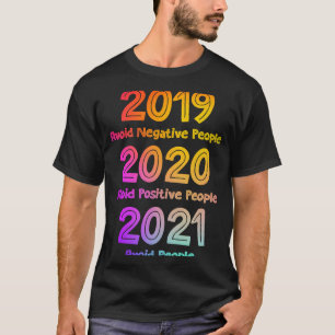 Camiseta 2019 Evitar Pessoas Negativas 2020 Positivas 2021