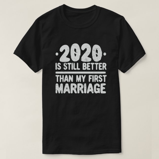 Camiseta 2020 Ainda É Melhor Que O Meu Primeiro Casamento V (Frente do Design)