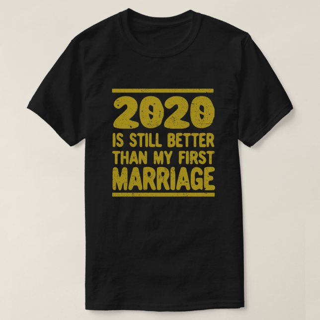 Camiseta 2020 Ainda É Melhor Que O Meu Primeiro Casamento V (Frente do Design)