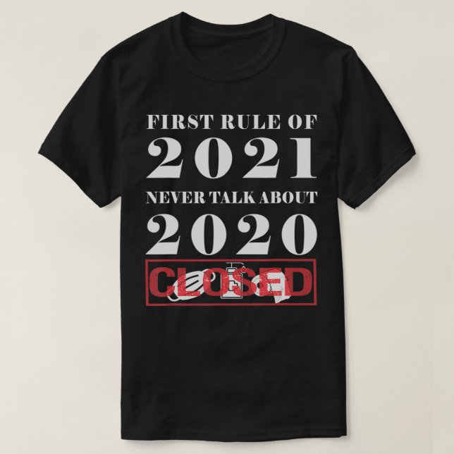 Camiseta 2020 Fechada Primeira Regra de 2021 Nunca Fala Sob (Frente do Design)