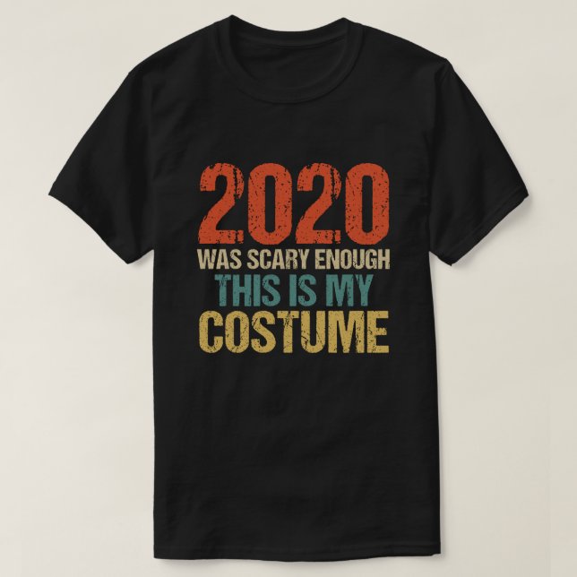 Camiseta 2020 Foi Assustador O Suficiente Esta É A Minha Fi (Frente do Design)