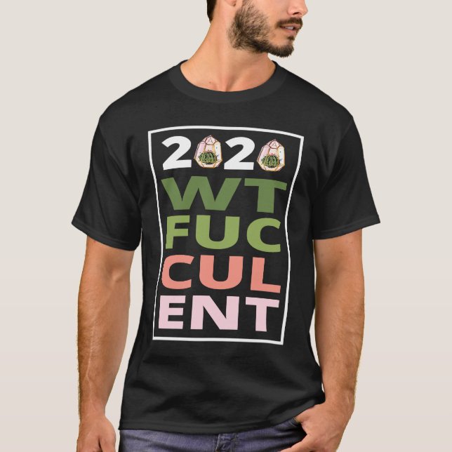 Camiseta 2020 What The Fucculent Cactus Succulents   Garden (Frente)