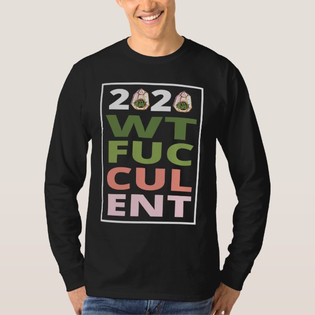 Camiseta 2020 What The Fucculent Cactus Succulents   Garden (Frente)
