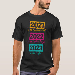 Camiseta 2021 Evite Pessoas Negativas 2022 Pessoas Positiva