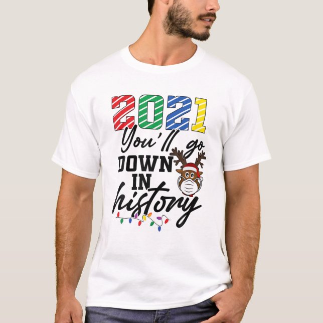 Camiseta 2021 Você Descerá Na História Engraçado Rei Natal (Frente)