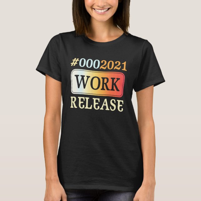 Camiseta 2021 Work Release Retirement Retired (Frente)