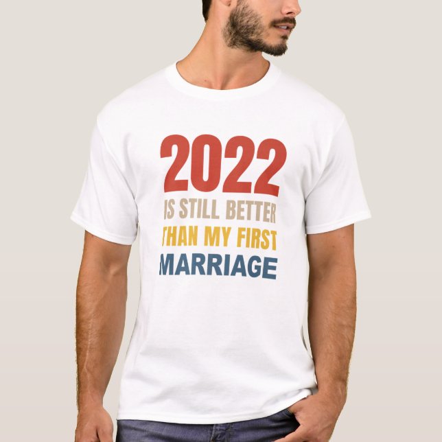 Camiseta 2022 Ainda É Melhor Que O Meu Primeiro Casamento (Frente)