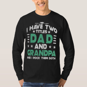 Camiseta 2022 Eu Tenho Dois Títulos De Pai E Papaw I Rock T