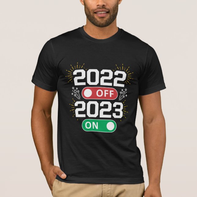 Camiseta 2022 is off and 2023 is on now Goodbye 2022 (Frente)
