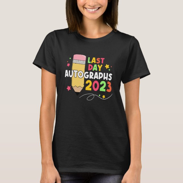 Camiseta 2023 Last Day Autographs Graduation Cute last day  (Frente)