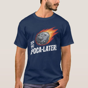Camiseta 2024 YR4: Apoca-mais tarde! O lado divertido da de