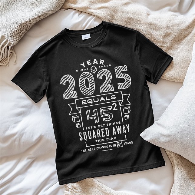 Camiseta 2025 45 Professores Quadrados Nerd de Matemática E (Year 2025 45 Squared Teachers Students Math Nerds T-Shirt)