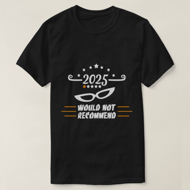 Camiseta "2025 Não Recomendaria" Avaliação Engraçada de Uma (Frente do Design)