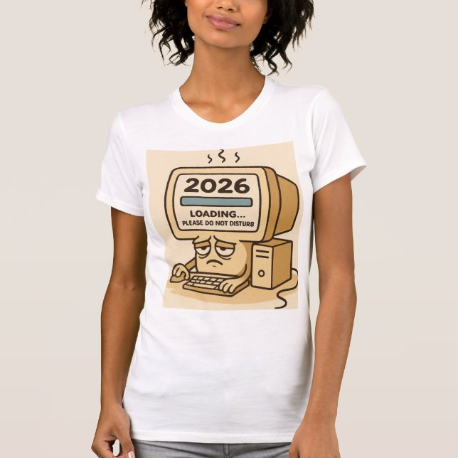 Camiseta “2026 Loading… System Too Tired” (Frente)