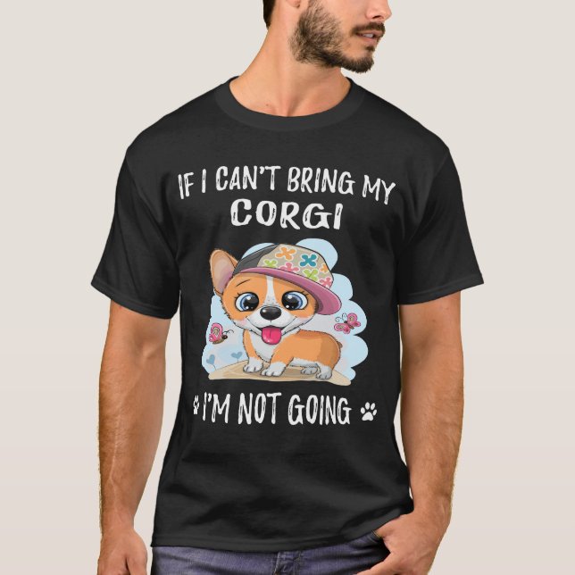 Camiseta 202 Se eu não puder trazer meu Corgi, não vou (Frente)