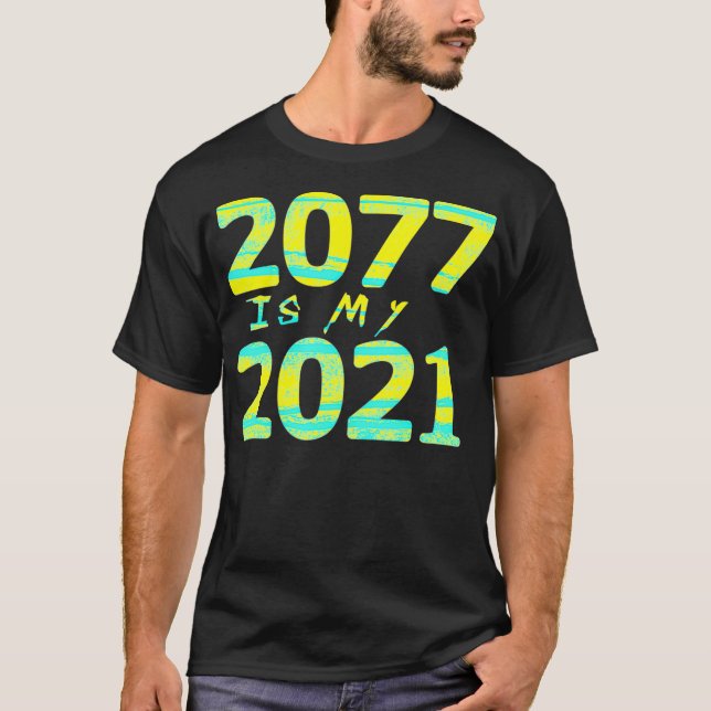 Camiseta 2077 é o meu jogador Cyberpunk Future Game 2021 (Frente)