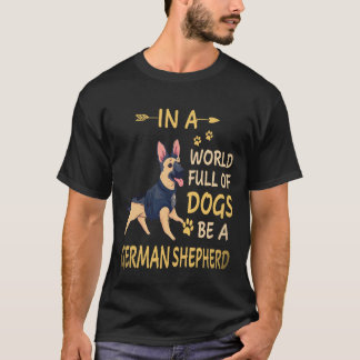 Camiseta 20 Em Um Mundo Cheio De Cães Seja Um Pastor Alemão