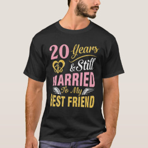 Camiseta 20 Years Wedding Marry And Still Married To My Bes