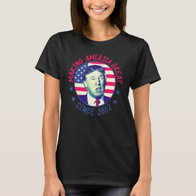 Camiseta 20th Birthday  Making America Great Since 2002 1 (Frente)