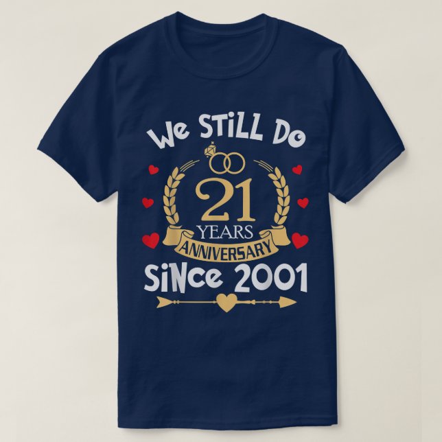 Camiseta 21 Aniversário De Casamento De ruas Ainda Fazemos  (Frente do Design)