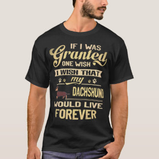 Camiseta 21 Eu Desejo Que Meu Dachshund Viva Para Sempre