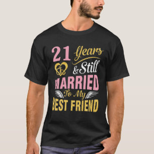 Camiseta 21 Years Wedding Marry And Still Married To My Bes